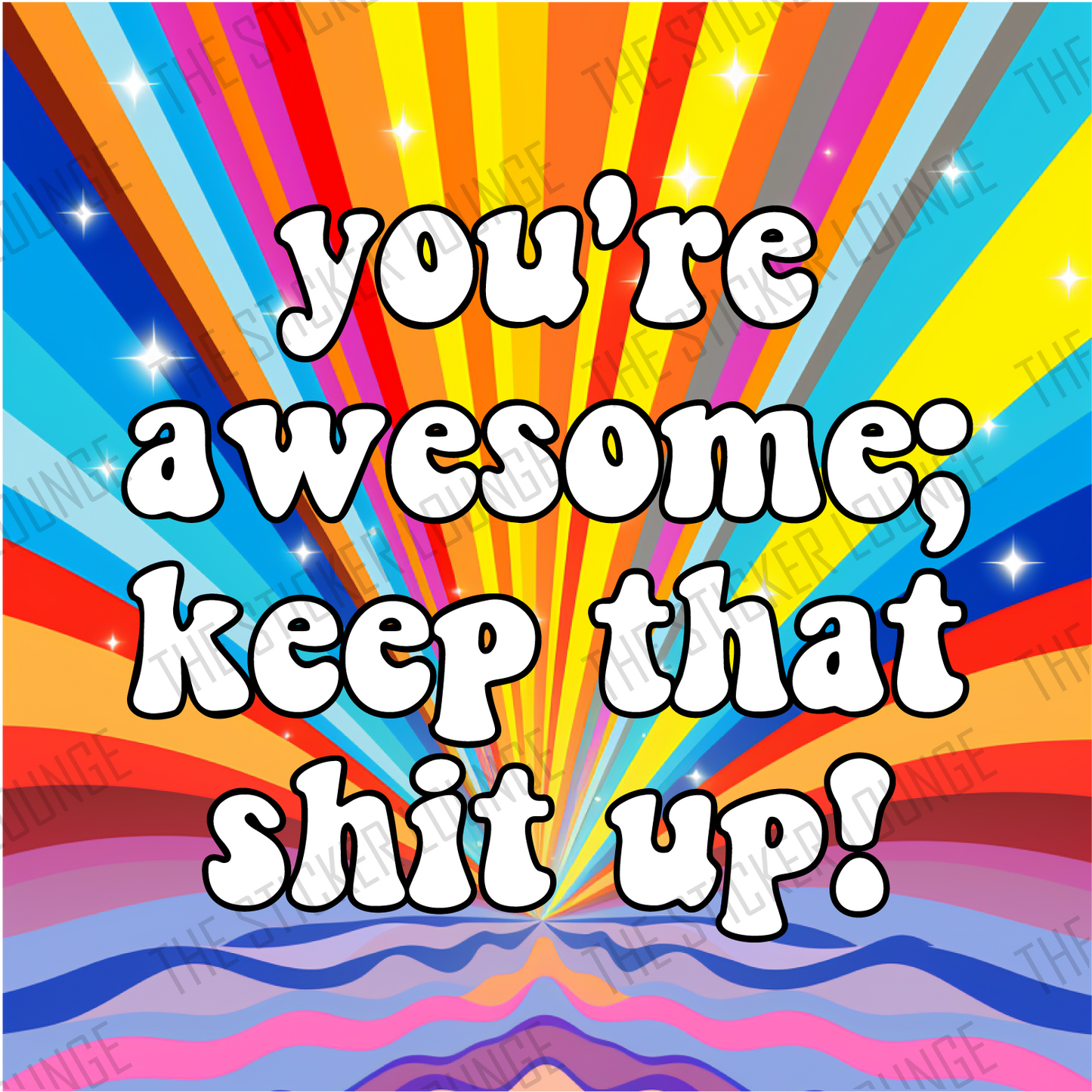 Uplifting Reminder: "You're Awesome, Keep That Shit Up!" Vinyl Sticker