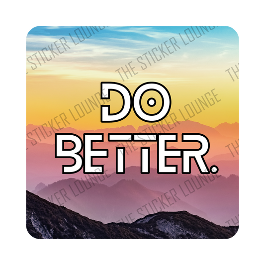 Mountain Majesty: Sarcastic 'Do Better' Motivational Sticker