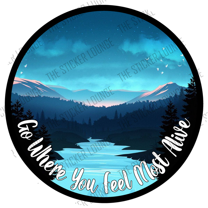Go Where You Feel Most Alive