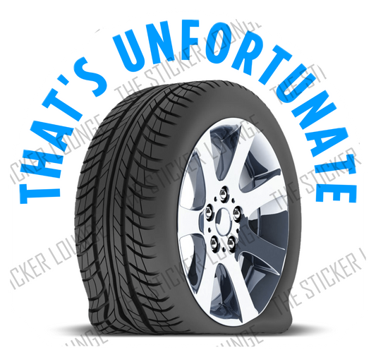 Flat Tire Fun: "That's Unfortunate" Sticker