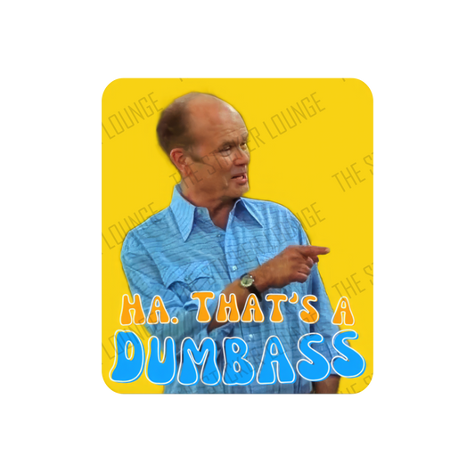 Red Foreman "Ha! That's a Dumbass" Sticker