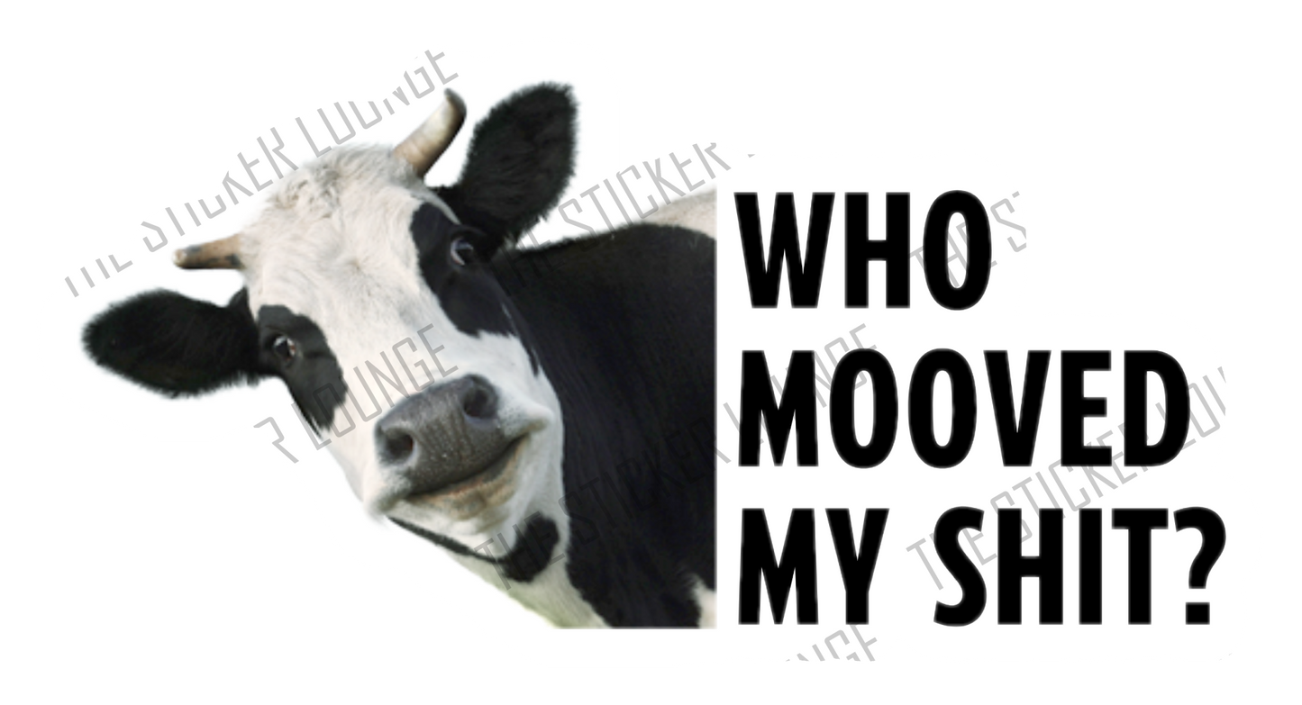 'Who Mooved My Sh*t?' Cow Sticker