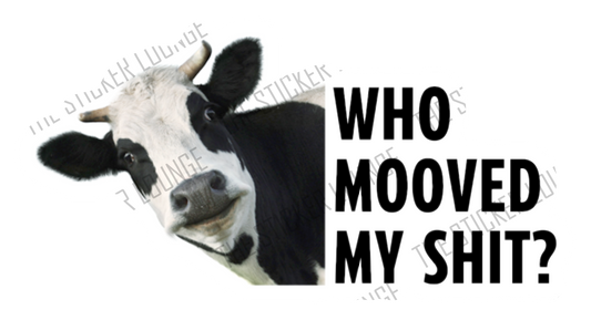 'Who Mooved My Sh*t?' Cow Sticker